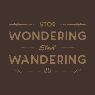 Stop Wondering T-Shirt