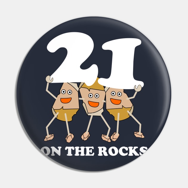 21 on the Rocks White Text Pin by Barthol Graphics