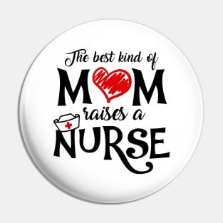 The Best Kind of Mom Raises a Nurse Mother's Day T-shirt Pin