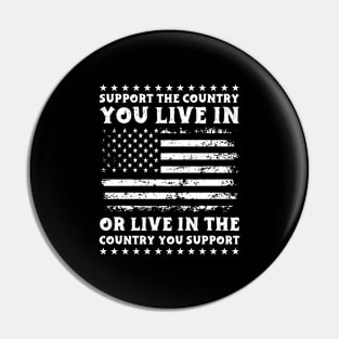 Support The Country You Live In or Live in the country you support Pin