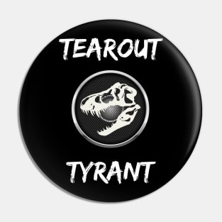 Tearout Tyrant Pin