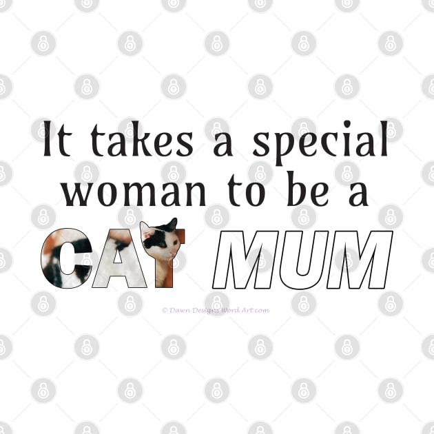 It takes a special woman to be a cat mum - black and white cat oil painting word art by DawnDesignsWordArt