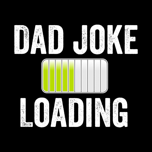 Dad Joke Loading Funny Bad Father Humor by HuntTreasures