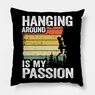 Hanging Around Is My Passion Funny Climbing Pillow