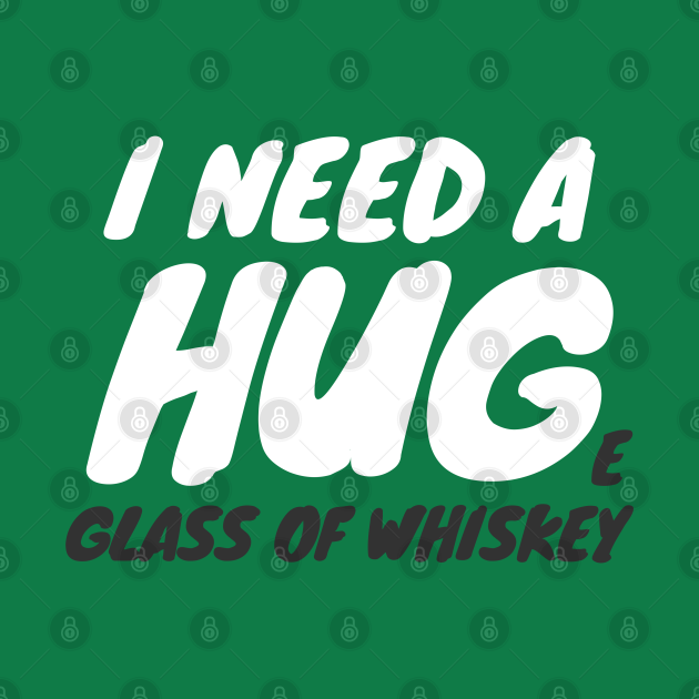 Discover I Need A Huge Glass Of Whiskey - Whiskey - T-Shirt
