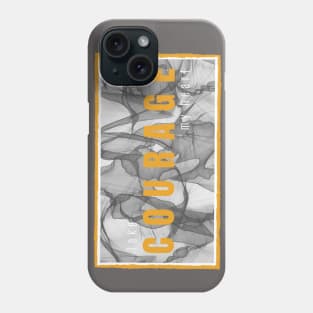 Courage Phone Case