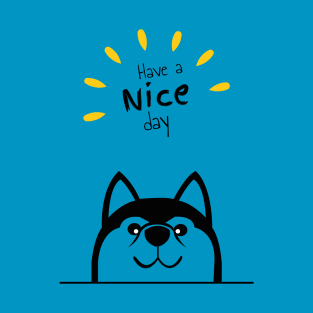 Have a nice day husky dog lovers T-Shirt