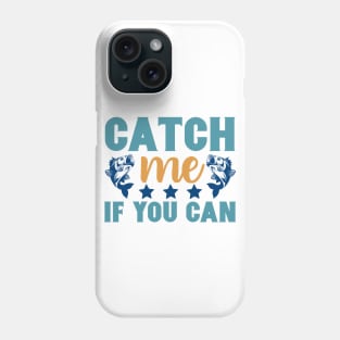 Catch Me If You Can Fishing Summer Hobby Professional Fisherman For Dads Phone Case