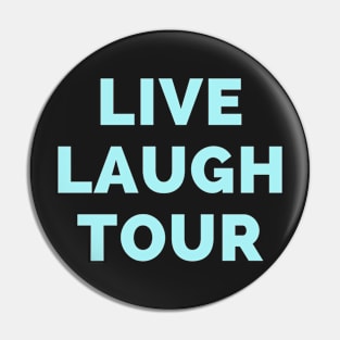 Live Laugh Tour - Black And Blue Simple Font - Funny Meme Sarcastic Satire Pin