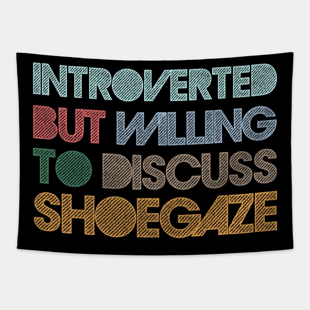 Introverted But Willing To Discuss Shoegaze Tapestry by DankFutura