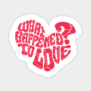 What happened to love? Magnet