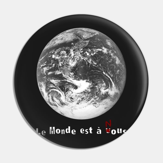 Le Monde Est À Nous Pin by MadHorse