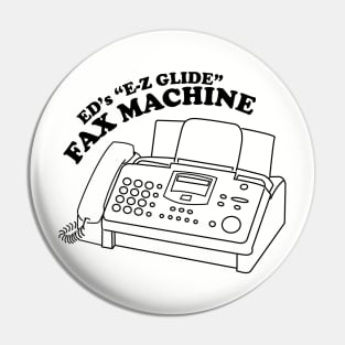 Ed's "EZ Glide" Fax Machine Pin