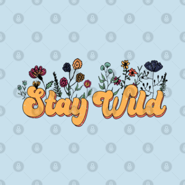 Discover Stay Wild - Funny Boho Style 70s Aesthetic - 70s Aesthetic - T-Shirt