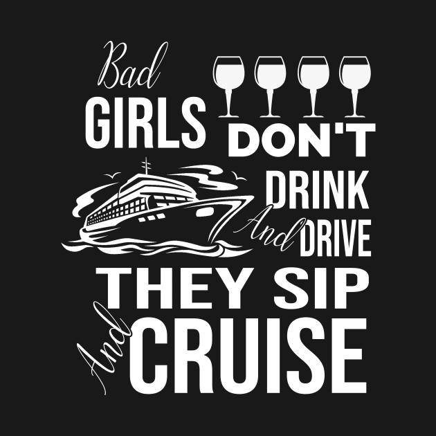 Bad Girls Don't Drink And Drive They Sip And Cruise by Thai Quang