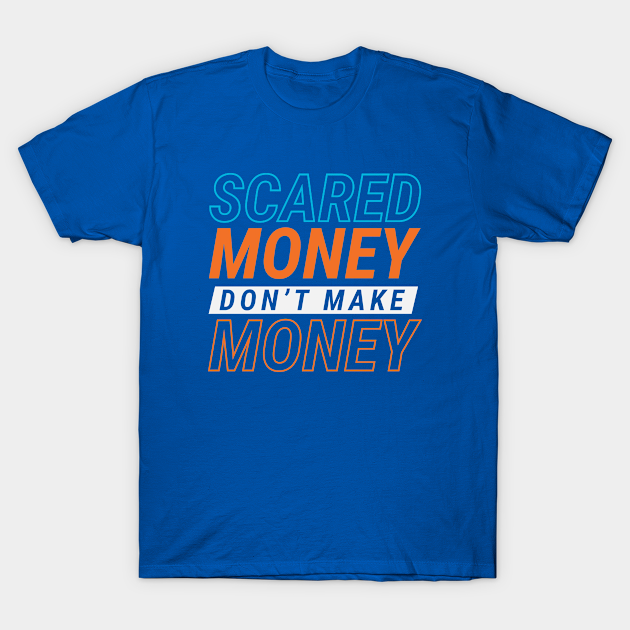 Scared Money Don't Make Money // Florida Blue & Orange - Scared Money Dont Make Money - T-Shirt