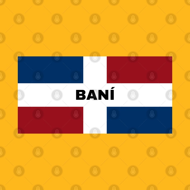Baní City in Dominican Republic Flag by aybe7elf