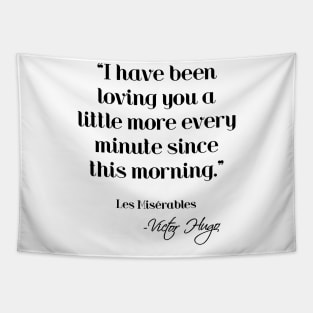 Loving you a little more every minute - Victor Hugo Tapestry