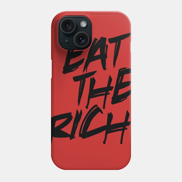 Eat the Rich Phone Case by alanduda