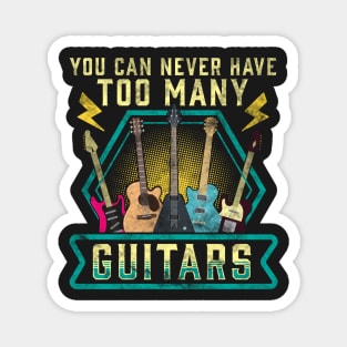 Cute & Funny You Can Never Have Too Many Guitars Magnet