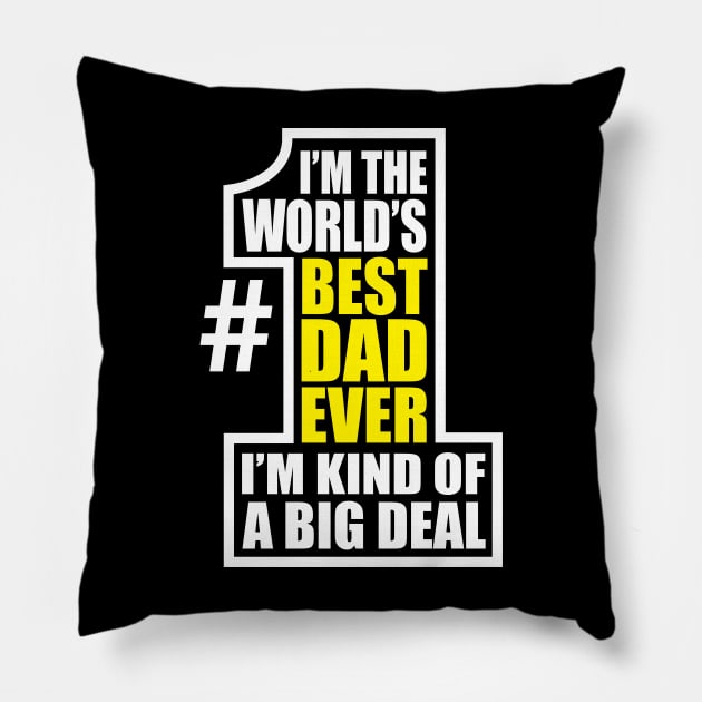 World's Number 1 Dad Best Ever Big Deal Father's Day Pillow by DetourShirts