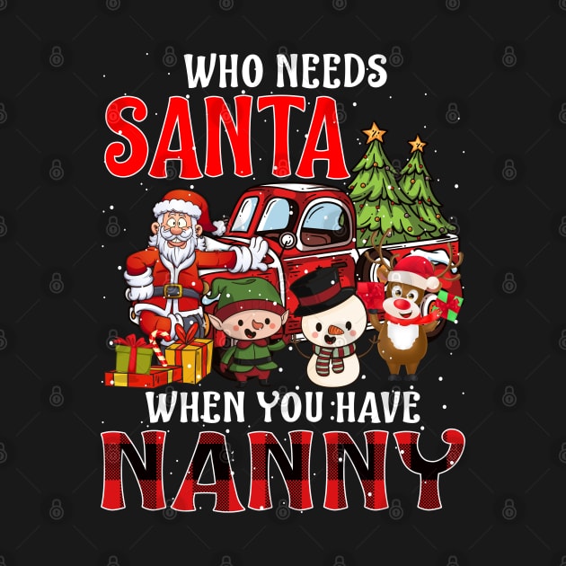 Who Needs Santa When You Have Nanny Christmas by intelus