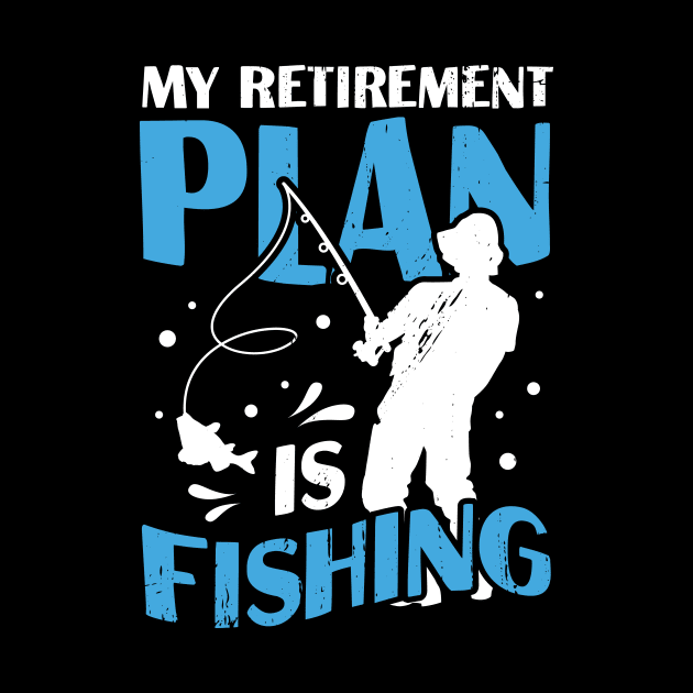My Retirement Plan Is Fishing Pensioner Gift by Dolde08
