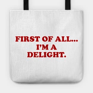 First of all Im a delight, Funny y2k Sarcastic Shirt Dry Humor, Attitude Shirt Tote