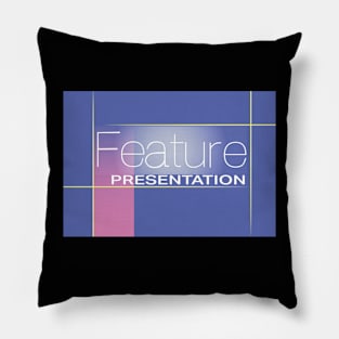 And Now Our Feature Presentation Pillow