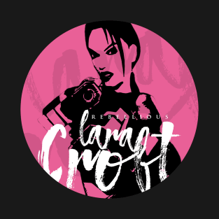 Lara Croft: Tomb Raider - Rebellious, Unruly, Defiant, Disobedient T-Shirt
