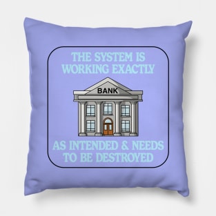 The System Is Working Exactly As Intended - Anti Capitalism Pillow