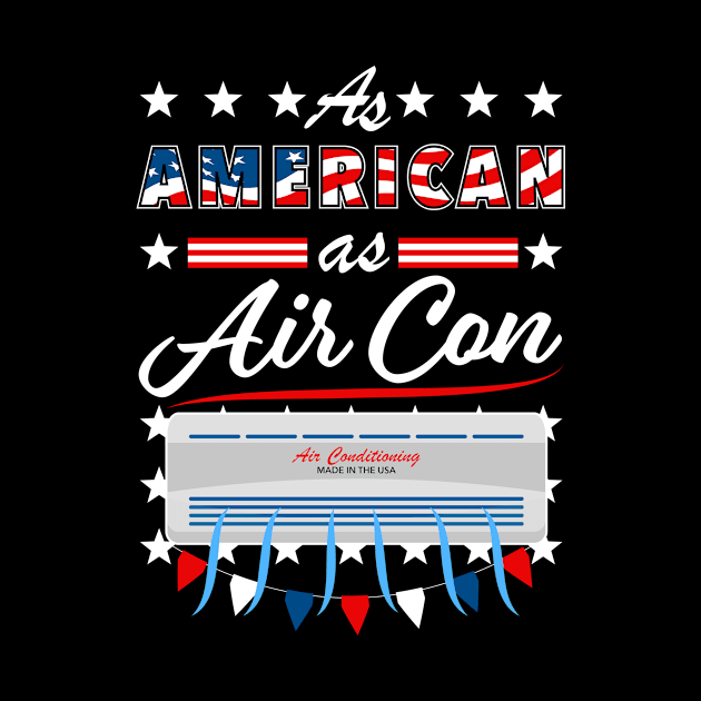 As American As Air Con Funny USA 4th of July Patriotic by Super Fresh Art