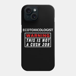 Ecotoxicologist Warning This Is Not A Cush Job Phone Case