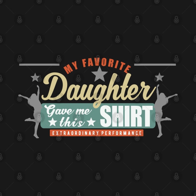 My Favorite Daughter Gave Me This Shirt Funny Father's Day by mikels