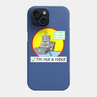 I'm Not A Robot Phone Case