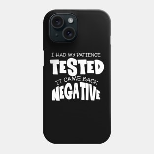 I had my patience tested. Phone Case
