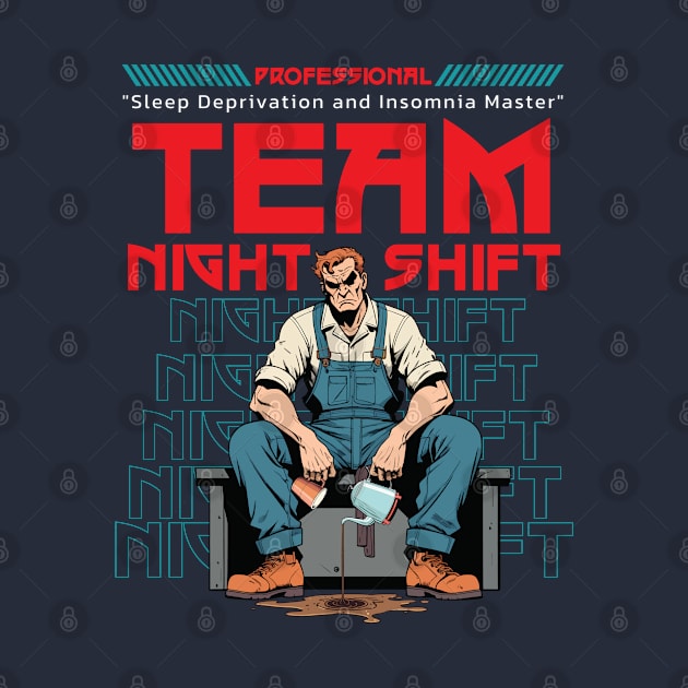 "Team Night Shift: Professional Sleep Deprivation Master" by imageknockout