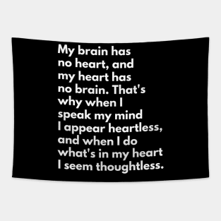 My Brain Has No Heart, And My Heart Has No Brain Tapestry