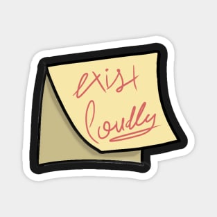 Exist Loudly Magnet