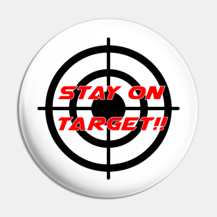 Stay On Target - Geeky Slogan Pin