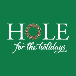 HOLE for the Holidays! T-Shirt