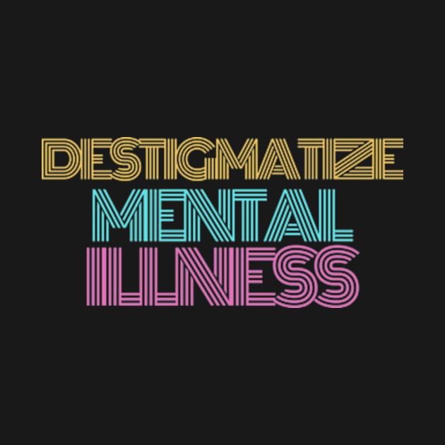 Destigmatize Mental Illness by narcissisticsupply