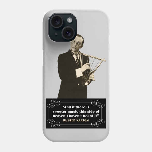 Buster Keaton Quotes: "And If There Is Sweeter Music This Side Of Heaven I Haven't Heard It" Phone Case by PLAYDIGITAL2020