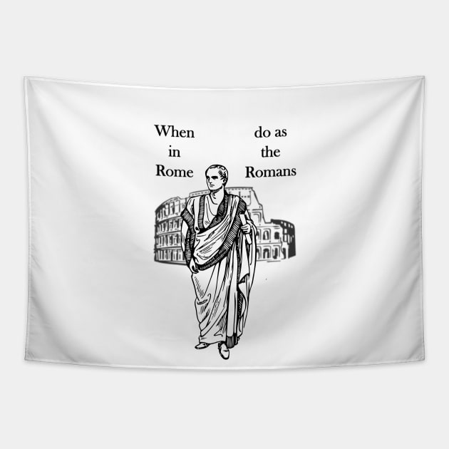 When in Rome, do as the Romans Tapestry by AhMath