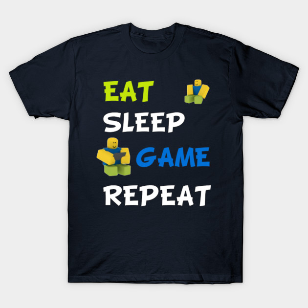 Roblox Eat Sleep Game Repeat Roblox T Shirt Teepublic - eat sleep play roblox repeat t shirt