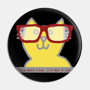 Im Here Live Im Not a Cat says Ultimate Gray and Illuminating Cat in Red Glasses Pin