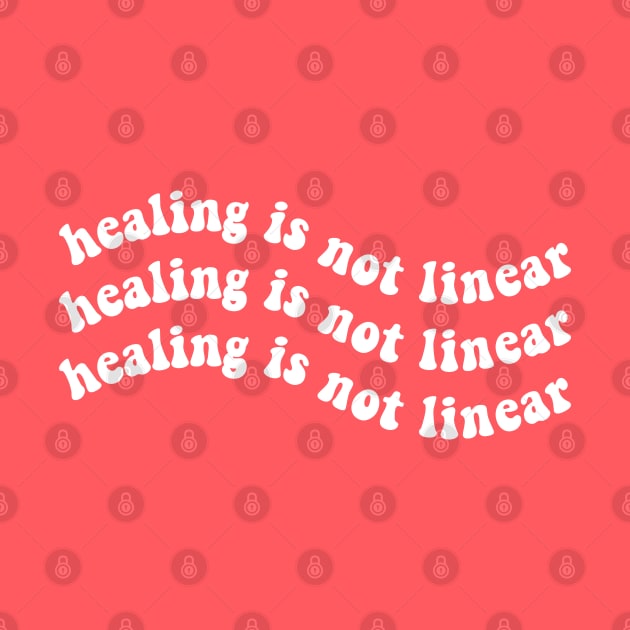 Healing is Not Linear by BeKindToYourMind