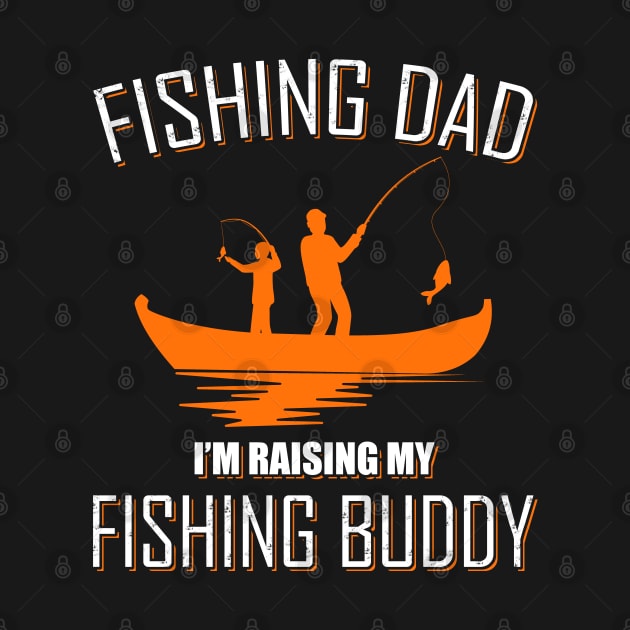 Fishing Dad I'm Raising my Fishing Buddy by Acroxth