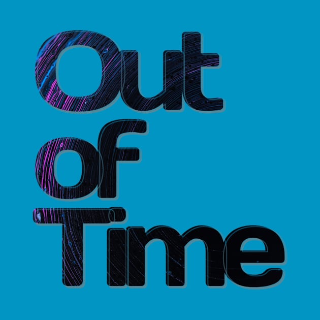 Out of Time by afternoontees