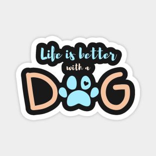 Life is better with a dog-blue Magnet